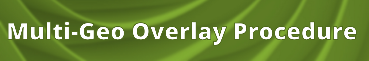 Multi-Geo Overlay Procedure